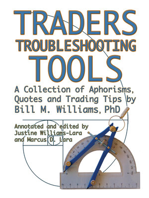 cover image of Traders Troubleshooting Tools: a Collection of Aphorisms, Quotes and Trading Trips by Bill M. Williams Phd